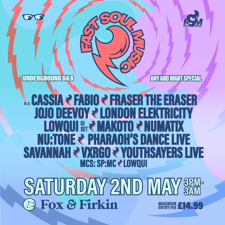 Fast Soul w/ London Elektricity - Day & Night Special - 3PM til 3AM