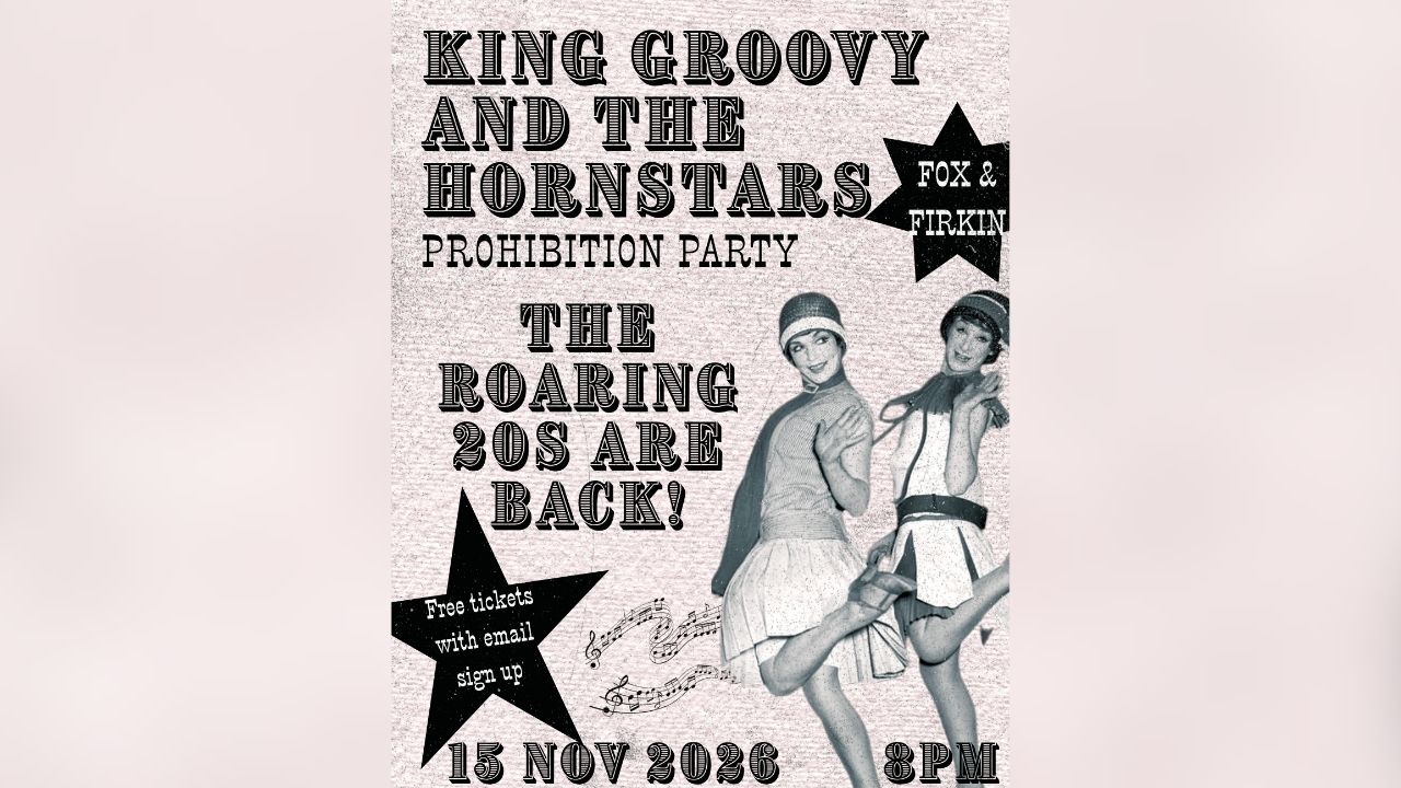 King Groovy and the Hornstars – Prohibition Party – Fox and Firkin